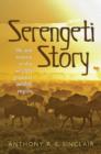 Image for Serengeti Story: Life and Science in the World&#39;s Greatest Wildlife Region