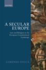 Image for A secular Europe: law and religion in the European constitutional landscape