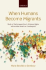 Image for When Humans Become Migrants: Study of the European Court of Human Rights with an Inter-American Counterpoint