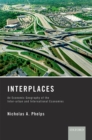 Image for Interplaces: an economic geography of the inter-urban and international economies