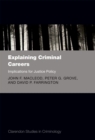Image for Explaining criminal careers: implications for justice policy
