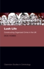 Image for Lush life: constructing organized crime in the UK