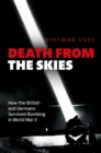 Image for Death from the skies: how the British and Germans survived bombing in World War II