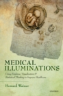 Image for Medical illuminations: using evidence, visualization and statistical thinking to improve healthcare