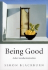 Image for Being Good: A Short Introduction to Ethics