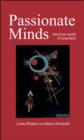Image for Passionate Minds: The Inner World of Scientists : A Companion Volume to a Passion for Science
