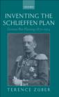 Image for Inventing the Schlieffen Plan: German War Planning, 1871-1914