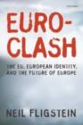 Image for Euroclash: the EU, European identity, and the future of Europe
