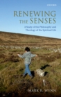 Image for Renewing the senses: a study of the philosophy and theology of the spiritual life