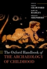 Image for The Oxford handbook of the archaeology of childhood