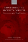 Image for Disobeying the Security Council: countermeasures against wrongful sanctions