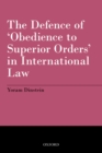 Image for The Defence of &#39;Obedience to Superior Orders&#39; in International Law