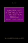 Image for International criminal justice at the Yugoslav tribunal: a judge&#39;s experience