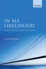 Image for In all likelihood: statistical modelling and inference using likelihood