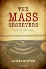 Image for The Mass Observers: a history, 1937-1949