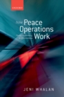 Image for How peace operations work: power, legitimacy, and effectiveness