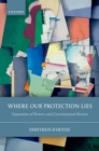 Image for Where our protection lies : separation of powers and constitutional review / Dimitrios Kyritsis.