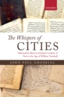 Image for The whispers of cities: information flows in Istanbul, London, and Paris in the age of William Trumbull