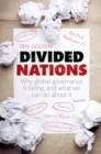 Image for Divided nations: why global governance is failing, and what we can do about it