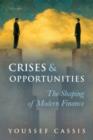 Image for Crises and opportunities: the shaping of modern finance