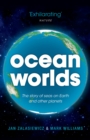 Image for Ocean worlds: the story of seas on earth and other planets