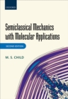 Image for Semiclassical mechanics with molecular applications