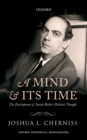 Image for A mind and its time: the development of Isaiah Berlin&#39;s political thought