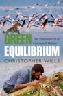 Image for Green equilibrium: the vital balance of humans &amp; nature