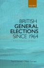 Image for British general elections since 1964: diversity, dealignment, and disillusion