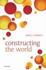 Image for Constructing the world