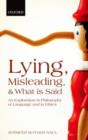 Image for Lying, misleading, and what is said: an exploration in philosophy of language and in ethics