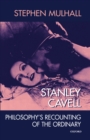 Image for Stanley Cavell: philosophy&#39;s recounting of the ordinary.