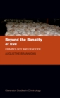 Image for Beyond the banality of evil: criminology and genocide