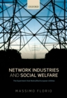 Image for Network industries and social welfare: the experiment that reshuffled European utilities