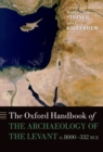 Image for The Oxford handbook of the archaeology of the Levant: c. 8000-332 BCE