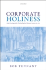 Image for Corporate holiness: pulpit preaching and the Church of England Missionary Societies, 1760-1870