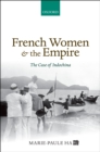 Image for French women and the empire: the case of Indochina