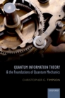 Image for Quantum information theory and the foundations of quantum mechanics