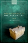 Image for The Beginnings of the Cult of Relics