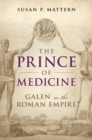 Image for The prince of medicine: Galen in the Roman Empire