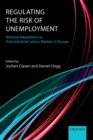 Image for Regulating the risk of unemployment: national adaptations to post-industrial labour markets in Europe