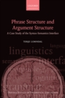 Image for Phrase Structure and Argument Structure: A Case Study of the Syntax-Semantics Interface : 49