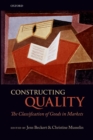 Image for Constructing quality: the classification of goods in markets