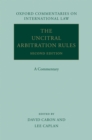 Image for The UNCITRAL arbitration rules: a commentary : (with an integrated and comparative discussion of the 2010 and 1976 UNCITRAL arbitration rules).