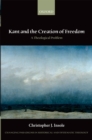 Image for Kant and the creation of freedom: a theological problem