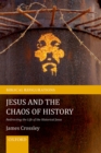 Image for Jesus and the chaos of history: redirecting the life of the historical Jesus