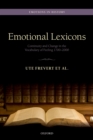 Image for Emotional lexicons: continuity and change in the vocabulary of feeling, 1700-2000