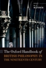 Image for The Oxford handbook of British philosophy in the nineteenth century