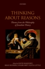 Image for Thinking about reasons: themes from the philosophy of Jonathan Dancy