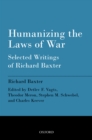 Image for Humanizing the laws of war: selected writings of Richard Baxter